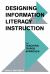 Designing Information Literacy Instruction : The Teaching Tripod Approach