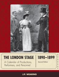 The London Stage 1890-1899 : A Calendar of Productions, Performers, and Personnel