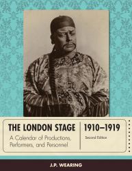 The London Stage 1910-1919 : A Calendar of Productions, Performers, and Personnel