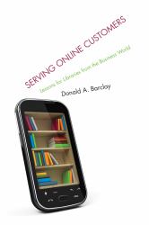 Serving Online Customers : Lessons for Libraries from the Business World