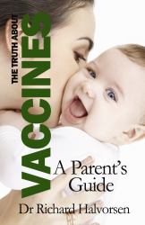 The Truth about Vaccines : A Parent's Guide