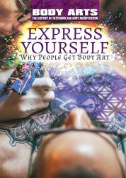 Express Yourself : Why People Get Body Art