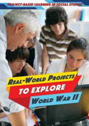 Real-World Projects to Explore World War II