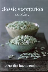 Classic Vegetarian Cookery : Over 250 Recipes from Around the World