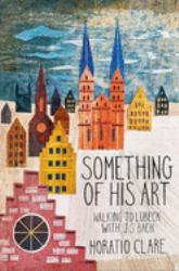 Something of His Art : Walking to Lubeck with J S Bach