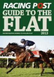 Racing Post Guide to the Flat 2013