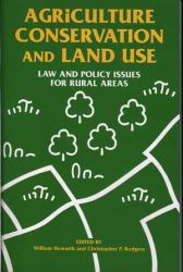 Agriculture, Conservation and Land Use : Law and Policy Issues for Rural Areas