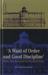 'a Want of Order and Good Discipline' : Rules, Discretion and the Victorian Prison