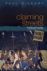 Claiming the Streets : Processions and Urban Culture in South Wales C. 1830-1880