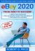 EBay 2020 : The Effective Guide to Lead Your e-Business from Zero to Success