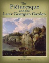 The Picturesque and the Later Georgian Garden