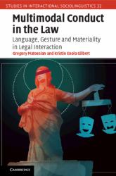 Multimodal Conduct in the Law : Language, Gesture and Materiality in Legal Interaction