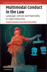 Multimodal Conduct in the Law : Language, Gesture and Materiality in Legal Interaction