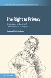 The Right to Privacy : Origins and Influence of a Nineteenth Century Idea