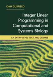 Integer Linear Programming in Computational and Systems Biology : An Entry-Level Text and Course