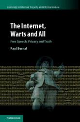 The Internet, Warts and All : Free Speech, Privacy and Truth