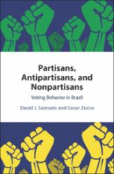 Partisans, Anti-Partisans and Non-Partisans : Voting Behavior in Brazil