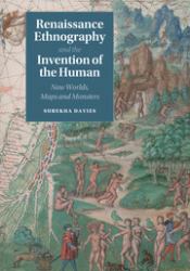 Renaissance Ethnography and the Invention of the Human : New Worlds, Maps and Monsters