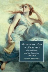 Romantic Art in Practice : Cultural Work and the Sister Arts, 1760-1820