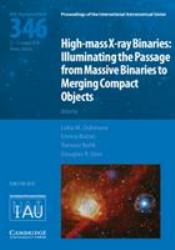 High-Mass X-ray Binaries (IAU S346) : Illuminating the Passage from Massive Binaries to Merging Compact Objects