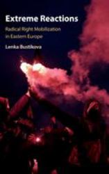 Extreme Reactions : Radical Right Mobilization in Eastern Europe