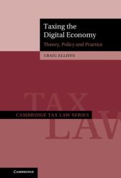 Taxing the Digital Economy : Theory, Policy and Practice