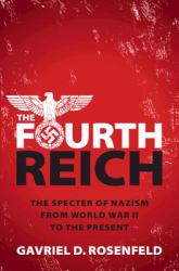 The Fourth Reich : The Specter of Naism from World War II to the Present