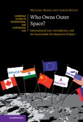 Who Owns Outer Space?, Part 1 : International Law, Astrophysics, and the Sustainable Development of Space