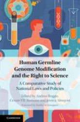 Human Germline Genome Modification and the Right to Science : A Comparative Study of National Laws and Policies