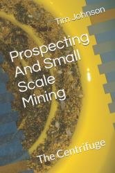 Prospecting and Small Scale Mining : The Centrifuge