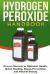 Hydrogen Peroxide Handbook : Proven Secrets to Optimum Health, Quick Healing, Illness Prevention and Natural Beauty