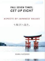 Fall Seven Times, Get up Eight : Aspects of Japanese Values