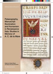 Palaeography, Manuscript Illumination and Humanism in Renaissance Italy: Studies in Memory of A. C. de la Mare