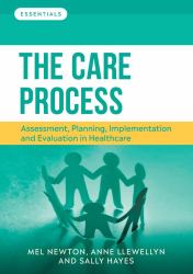 The Care Process : Assessment, Planning, Implementation and Evaluation in Healthcare