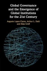 Global Governance and the Emergence of Global Institutions for the 21st Century