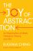 The Joy of Abstraction : An Exploration of Math, Category Theory, and Life