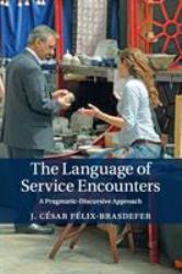 The Language of Service Encounters : A Pragmatic-Discursive Approach