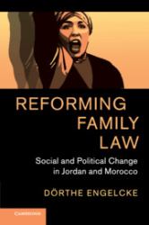 Reforming Family Law : Social and Political Change in Jordan and Morocco