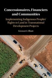 Concessionaires, Financiers and Communities : Implementing Indigenous Peoples' Rights to Land in Transnational Development Projects