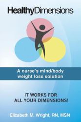 Healthy Dimensions : A Nurse's Mind/body Weight Loss Solution