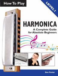 How to Play Harmonica : A Complete Guide for Absolute Beginners