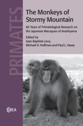 The Monkeys of Stormy Mountain : 60 Years of Primatological Research on the Japanese Macaques of Arashiyama