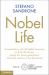 Nobel Life : Conversations with 24 Nobel Laureates on Their Life Stories, Advice for Future Generations and What Remains to Be Discovered