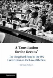 A 'Constitution for the Oceans' : The Long Hard Road to the UN Convention on the Law of the Sea