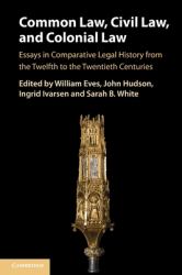 Common Law, Civil Law, and Colonial Law : Essays in Comparative Legal History from the Twelfth to the Twentieth Centuries