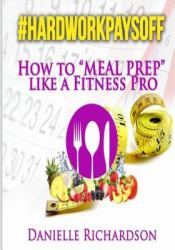 #HardWorkPaysOff : How to Meal Prep Like a Fitness Pro