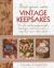 Sew Your Own Vintage Keepsakes : How to Create Gorgeous Gifts, Heirlooms and Accessories in Step-By-Step Craft Projects