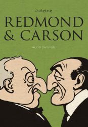 Judging Redmond and Carson : Comparative Irish Lives