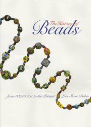 The History of Beads : From 30,000 B. C. to the Present