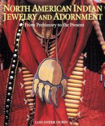 North American Indian Jewelry and Adornment : From Prehistory to the Present